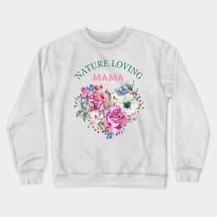 Nature's Heart: 'Nature Loving Mama' Roses Tee, gardener Mom Crewneck Sweatshirt